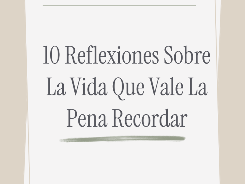 10 Reflexiones Sobre La Vida Que Vale La Pena&nbsp;Recordar